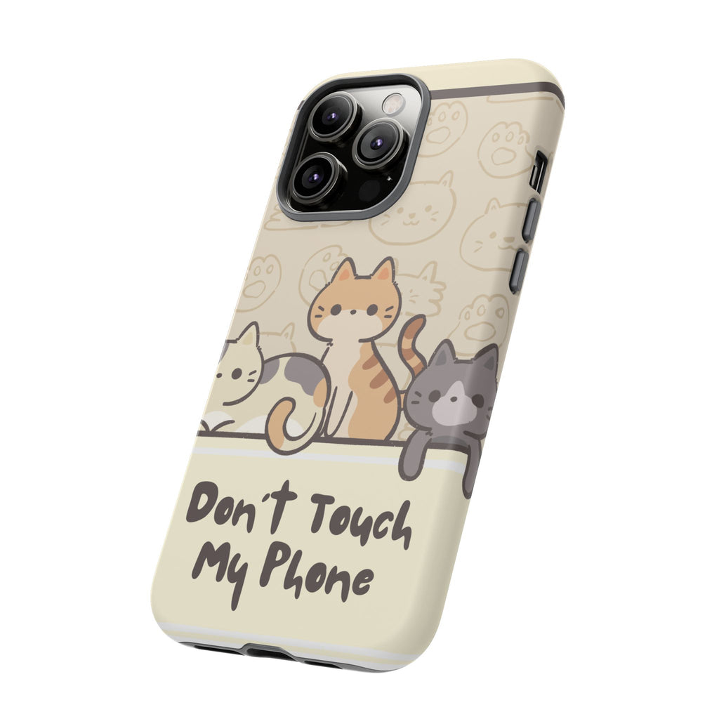Cute Cats "Don't Touch My Phone" Protective Phone Case