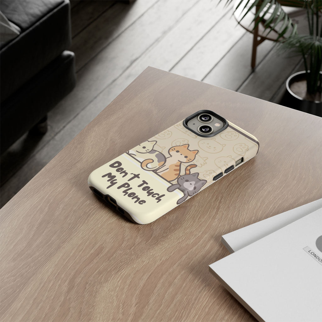 Cute Cats "Don't Touch My Phone" Protective Phone Case