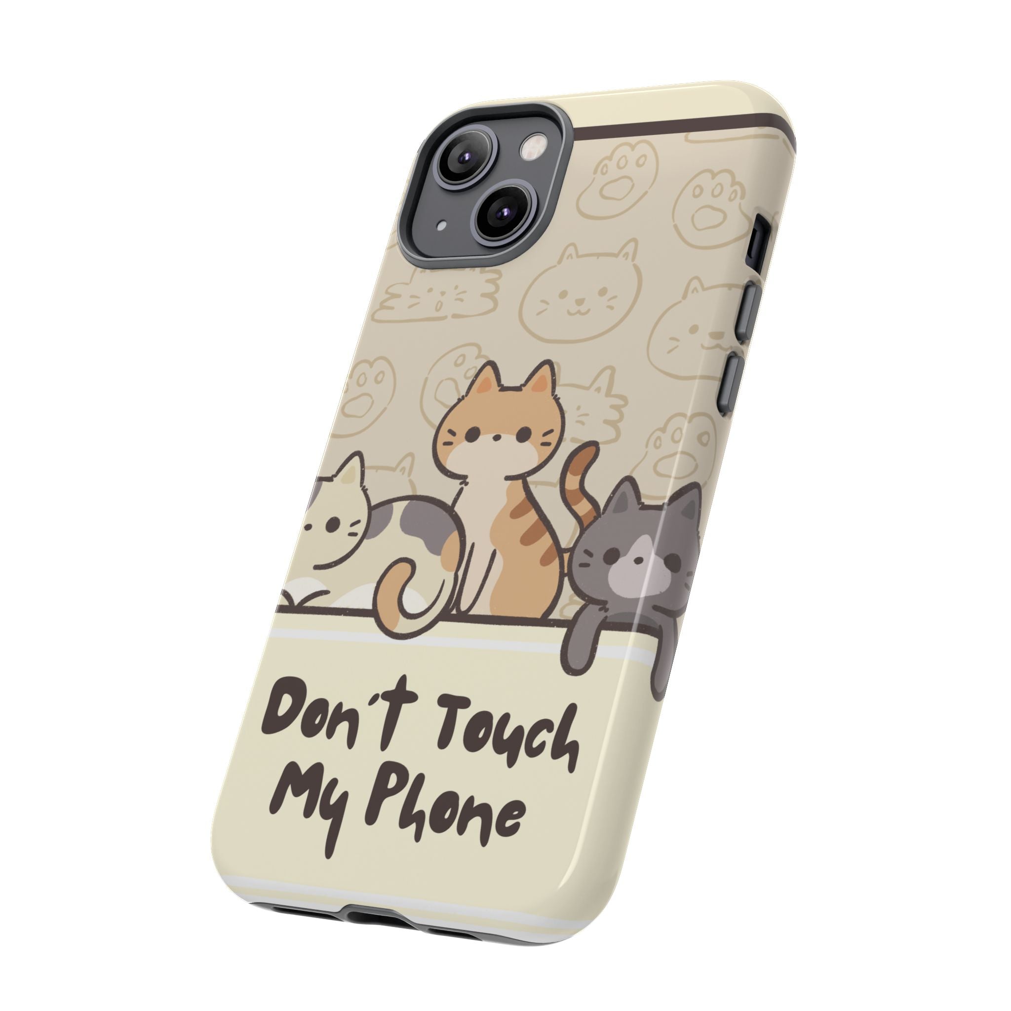 Cute Cats "Don't Touch My Phone" Protective Phone Case