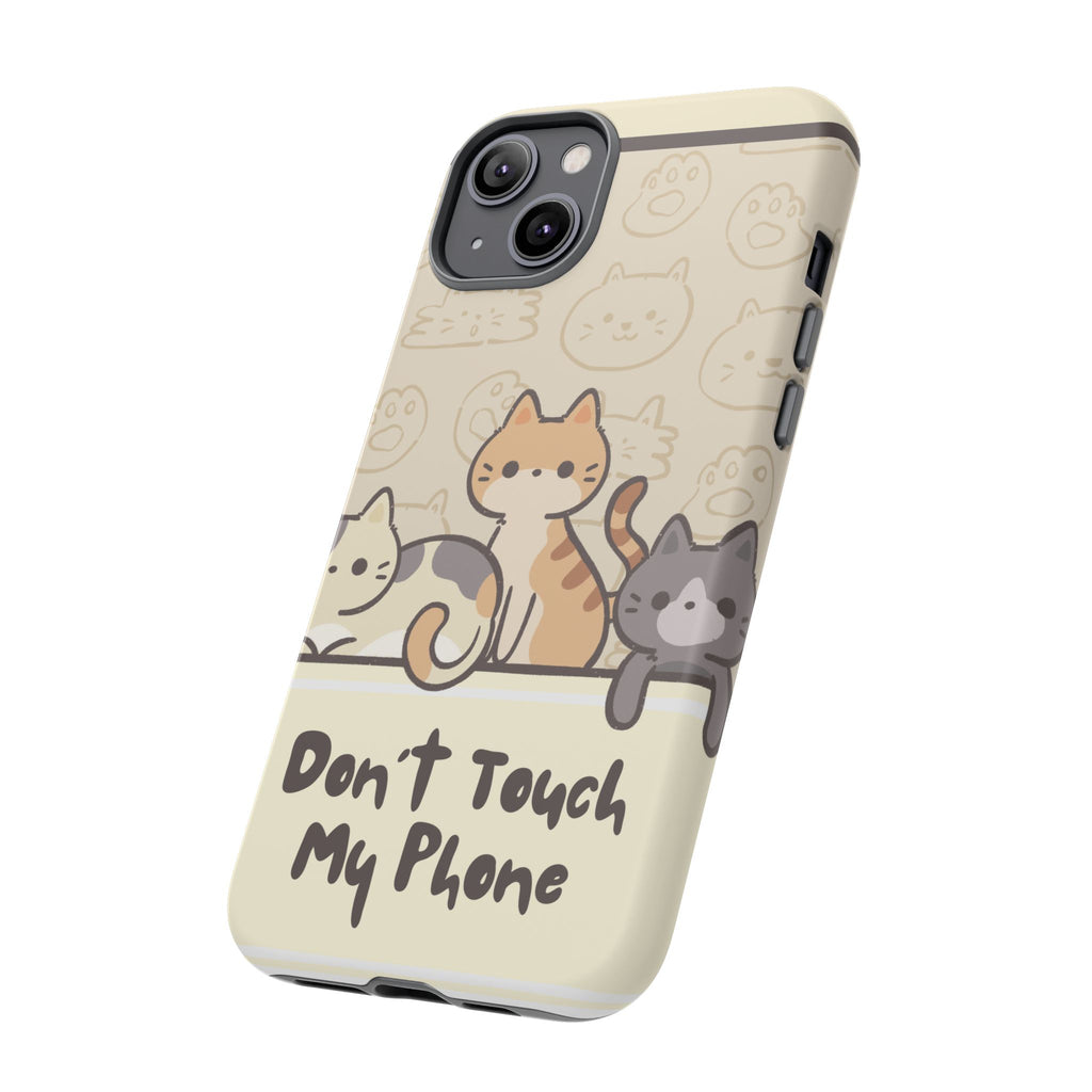 Cute Cats "Don't Touch My Phone" Protective Phone Case
