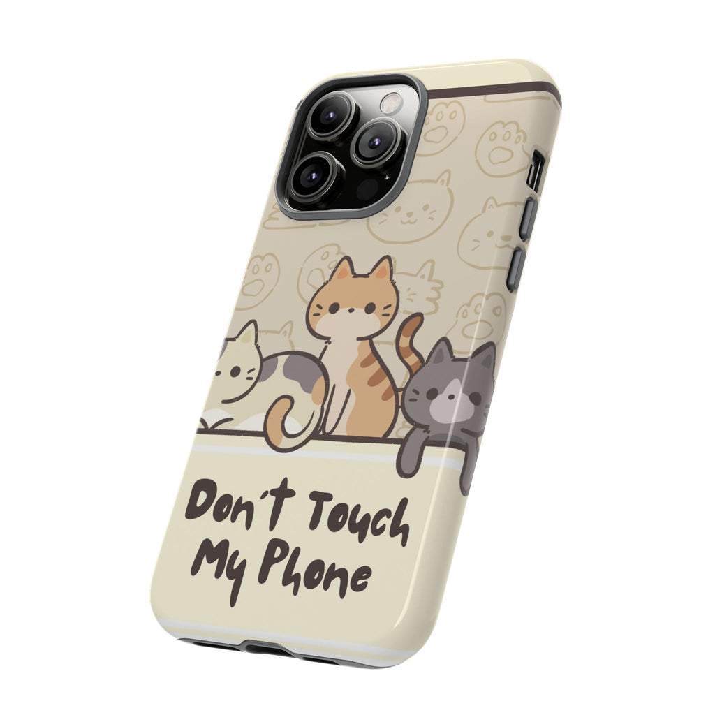 Cute Cats "Don't Touch My Phone" Protective Phone Case