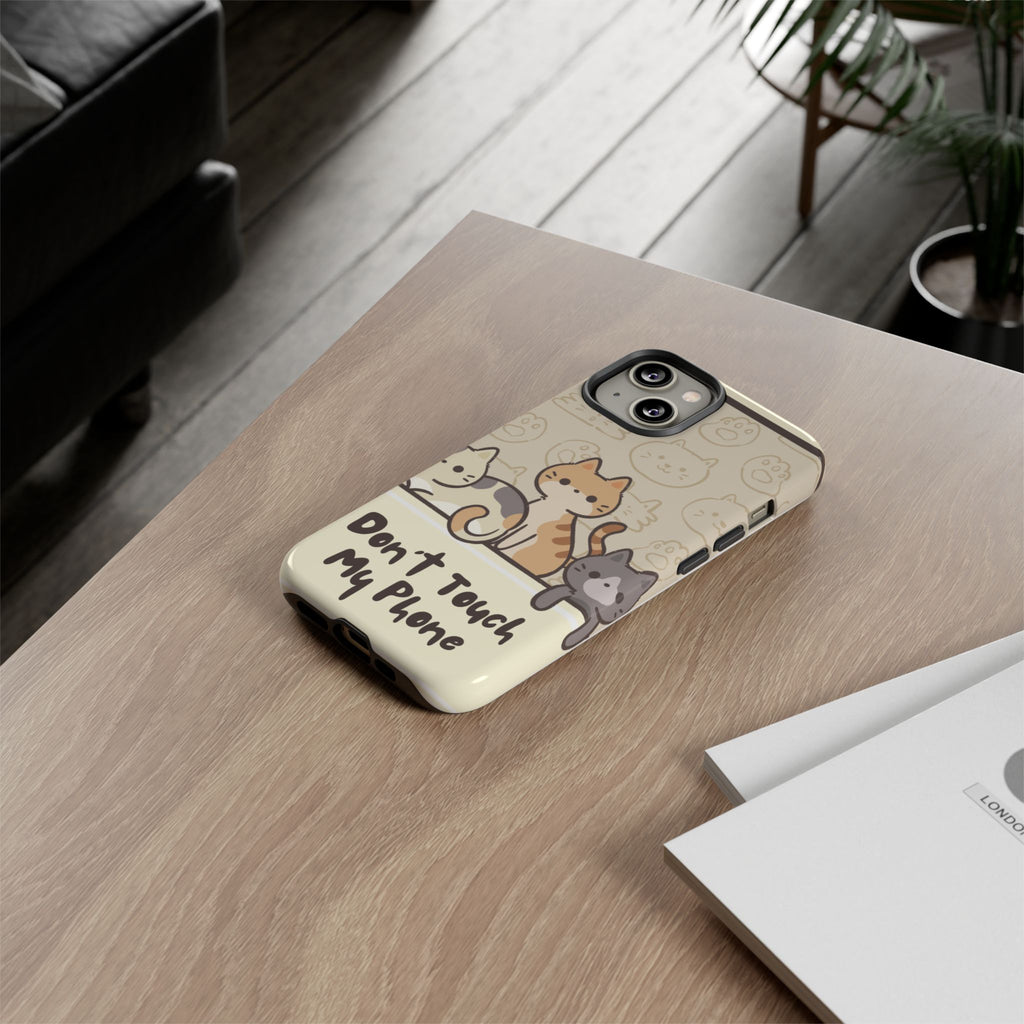 Cute Cats "Don't Touch My Phone" Protective Phone Case