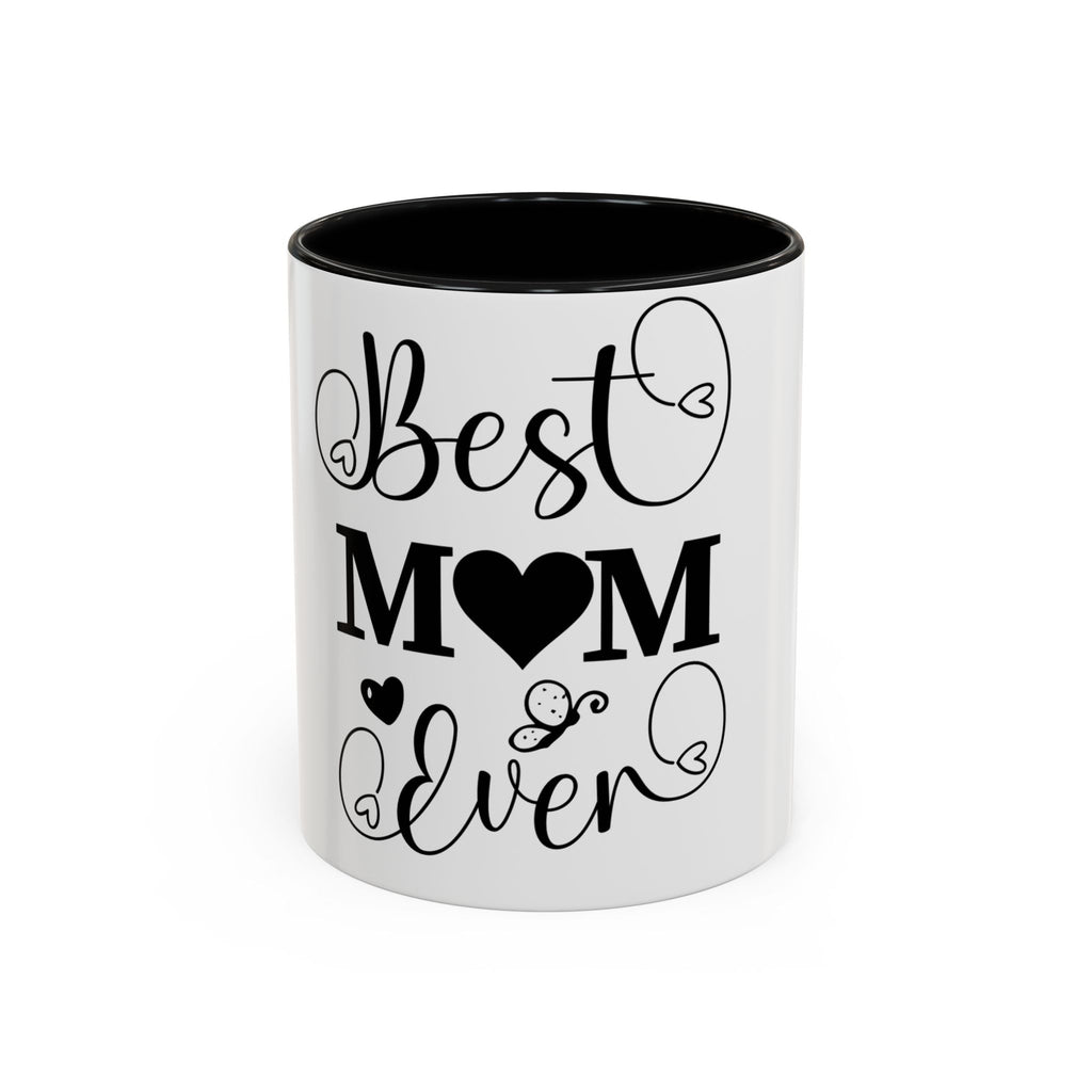 Best Mom Ever Coffee Mug | Black Accent 11oz or 15oz