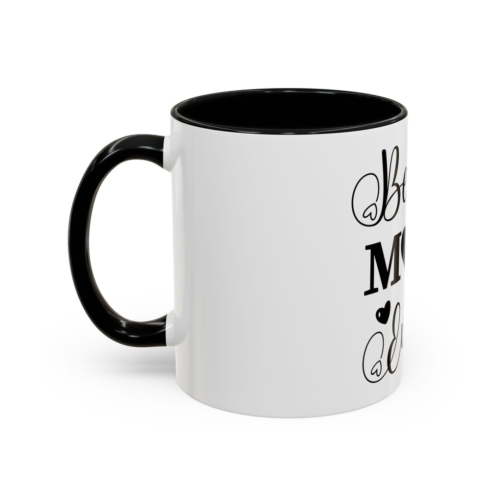 Best Mom Ever Coffee Mug | Black Accent 11oz or 15oz